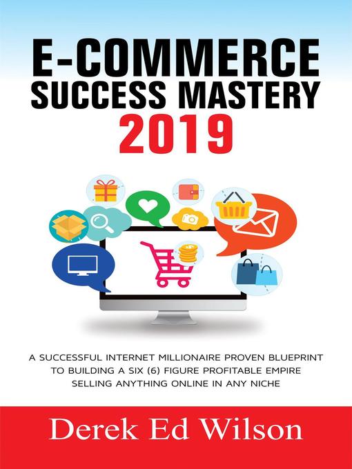 Title details for E-Commerce Success Mastery 2019 by Derek Ed Wilson - Available